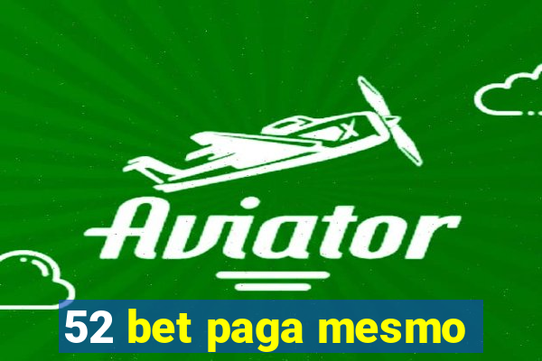 52 bet paga mesmo